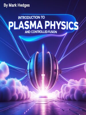 cover image of Introduction to Plasma Physics and Controlled Fusion